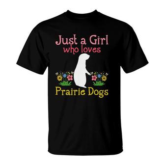 Prairie Dog Just A Girl Who Loves Prairie Dogs T-Shirt | Mazezy