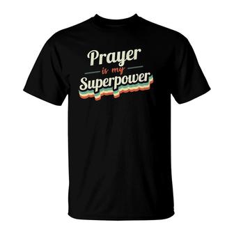 Prayer Is My Superpower Funny Gift Prayer Vintage Design T-Shirt | Mazezy