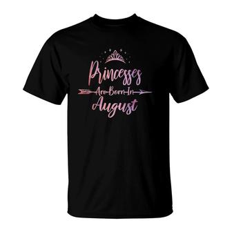 Princesses Are Born In August Cute Girls Birthday Party T-Shirt - Seseable
