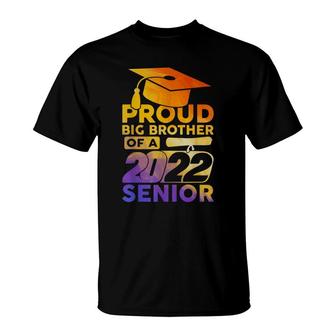 Proud Big Brother Of A 2022 Senior Class Of 2022 Graduate T-Shirt - Seseable