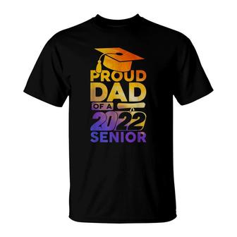 Proud Dad Of A 2022 Senior Class Of 2022 Graduate T-Shirt - Seseable