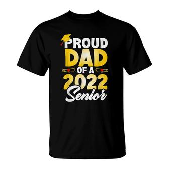 Proud Dad Of A 2022 Senior Class Of 2022 School Graduation T-Shirt - Seseable