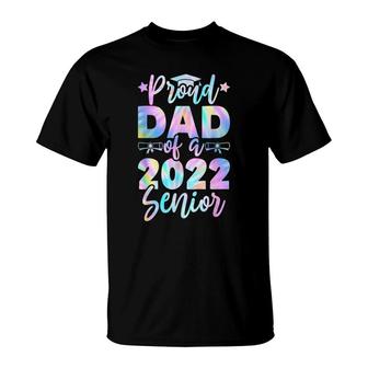 Proud Dad Of A 2022 Senior Tie Dye Graduate Class 22 Father T-Shirt - Seseable