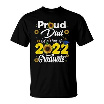 Proud Dad Of A Class Of 2022 Graduate Graduation Men Women T-Shirt - Seseable