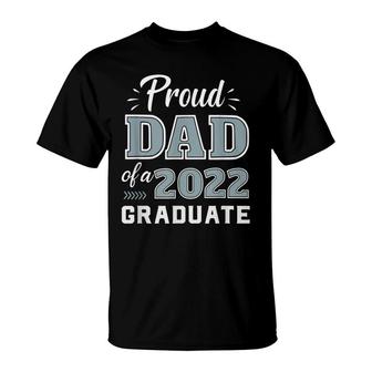 Proud Dad Of A Senior 2022 Graduate Matching Class Of 2022 T-Shirt - Seseable