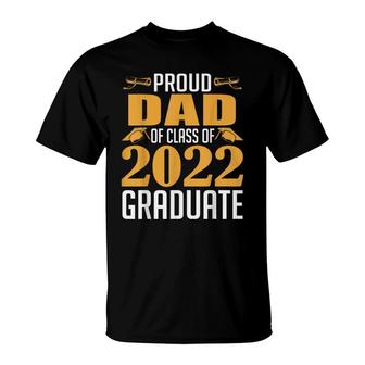 Proud Dad Of Calss Of 2022 Graduate Senior Class Of 2022 T-Shirt - Seseable