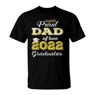 Proud Dad Of Two 2022 Graduate Class 2022 Graduation Family T-Shirt - Seseable