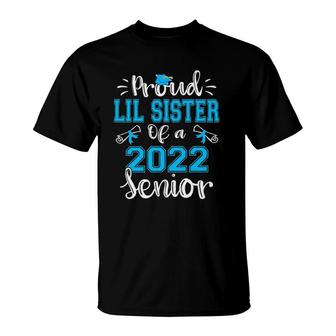 Proud Lil Sister Of A Class Of 2022 Senior Funny Graduation T-Shirt | Mazezy