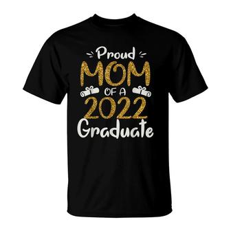 Proud Mom Of A 2022 Graduate For Mommy 2022 Graduation T-Shirt - Seseable