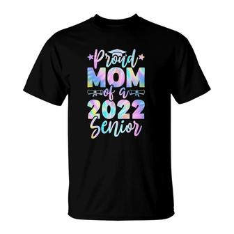 Proud Mom Of A 2022 Senior Tie Dye Graduate Class 22 Mother T-Shirt | Mazezy CA