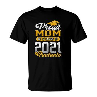 Proud Mom Of A Class Of 2021 Graduate Senior Graduation 2021 Ver2 T-Shirt - Seseable