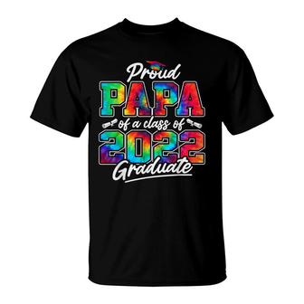 Proud Papa Of A Class Of 2022 Graduate Tie Dye Dad Daddy T-Shirt - Seseable