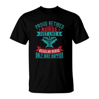 Proud Retired Nurse Graphics Just Like A Regular New 2022 T-Shirt - Seseable