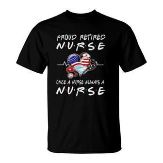 Proud Retired Nurse Once A Nurse Always A Nurse Retirement T-Shirt - Seseable