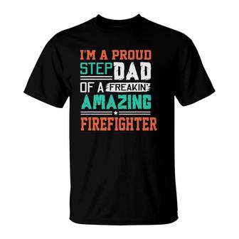 Proud Stepdad Of A Freakin Awesome Firefighter - Stepfather T-Shirt - Seseable