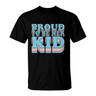 Proud Trans Son Daughter | Proud To Be Her Kid Transgender T-Shirt - Seseable