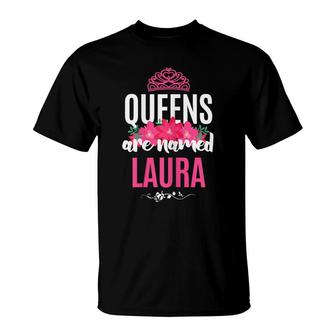Queens Are Named Laura Gift Pink Flower Custom Name B-Day T-Shirt - Seseable