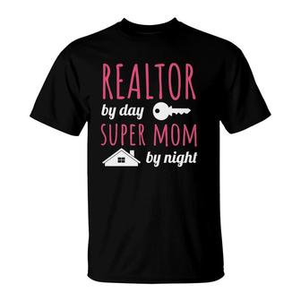 Realtor By Day Super Mom By Night Real Estate Agent Broker T-Shirt - Seseable