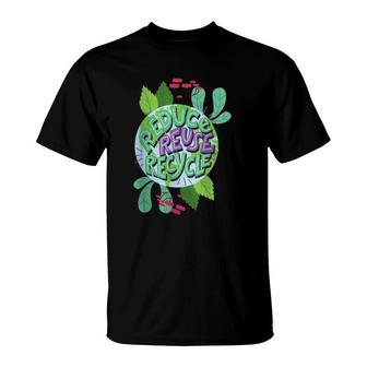 Reduce Reuse Recycle Love The Earth Kids Teach Environment T-Shirt | Mazezy