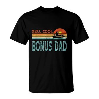 Reel Cool Bonus Dad Fishing Dad Grandpa Fathers Day Fishing T-Shirt - Seseable