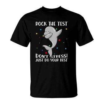 Rock The Test Dont Stress Just Do Your Best Dolphin T-Shirt | Mazezy