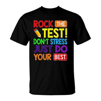 Rock The Test Just Do Your Best Funny Teacher Testing Day T-Shirt - Seseable