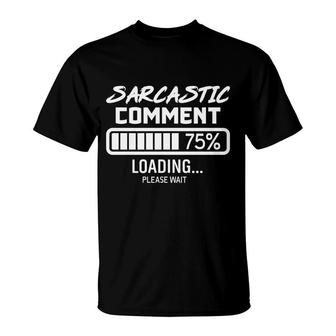 Sarcastic Comment Loading Sarcastic T-Shirt - Seseable