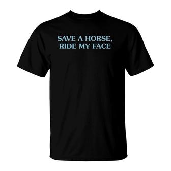 Save A Horse Ride My Face Funny Costumes T-Shirt | Mazezy