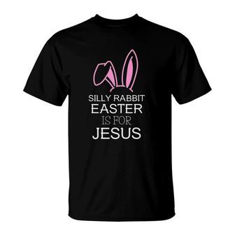 Silly Rabbit Easter Is For Jesus – Christians Easter T-Shirt | Mazezy