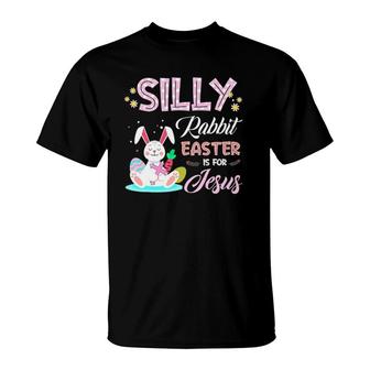 Silly Rabbit Easter Is For Jesus Christians Bunny Eggs T-Shirt | Mazezy