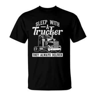 Sleep With A Trucker They Always Deliver Truck Driver T-Shirt | Mazezy