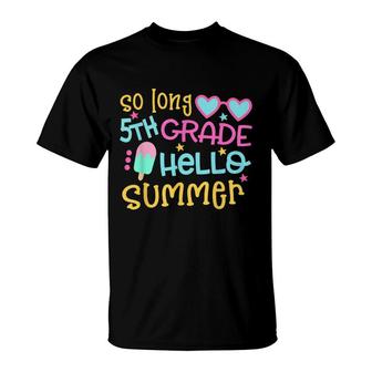 So Long 5Th Grade Hello Summer Last Day Of School Graduation T-Shirt - Seseable