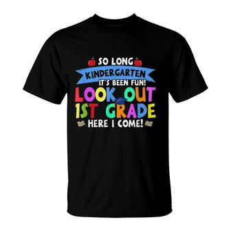 So Long Kindergarten Look Out 1St Grade Here I Come Graduate T-Shirt - Seseable