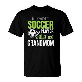 Soccer Grandmom - My Favorite Player Calls Me T-Shirt - Seseable