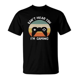 Sorry I Cant Hear You Im Gaming Funny Gamer Gifts Gaming T-Shirt | Mazezy