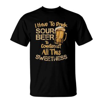 Sour Beer Funny Craft Beer Lovers Sweet And Sour T-Shirt - Seseable