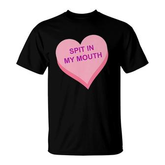 Spit In My Mouth T-Shirt | Mazezy UK