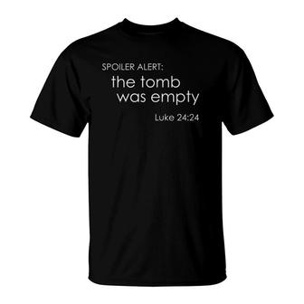 Spoiler Alert The Tomb Was Empty Bible Quote T-Shirt | Mazezy