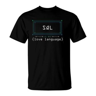 Sql Is My Love Language Programmer T-Shirt | Mazezy AU