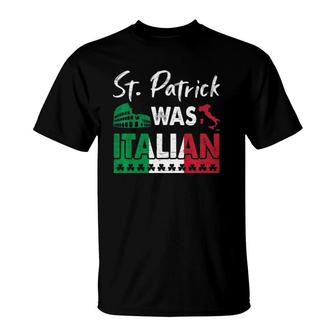 St Patrick Was Italian St Patricks Day Shamrock Italy Flag T-Shirt - Seseable