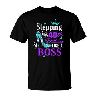 Stepping 40 Like A Boss Mirror 40 Happy Birthday 40Th T-Shirt - Seseable