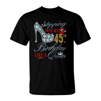 Stepping Into My 45Th Birthday Like A Queen 45 Years Old T-Shirt - Seseable