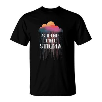 Stop The Stigma Mental Health Matters Awareness Dripping Cloud T-Shirt - Seseable