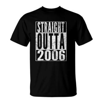 Straight Outta 2006 15Th Birthday 15 Years Old Boy Girl T-Shirt - Seseable