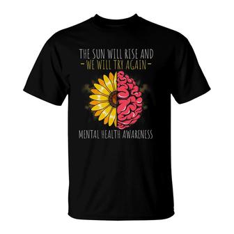 Sun Rise And We Try Mental Health Awareness Depression T-Shirt - Seseable