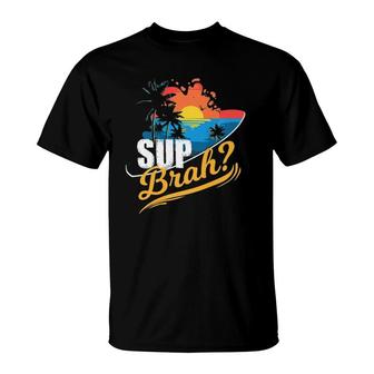 Sup Brah Quote Stand Up Paddle Board Gift T-Shirt | Mazezy