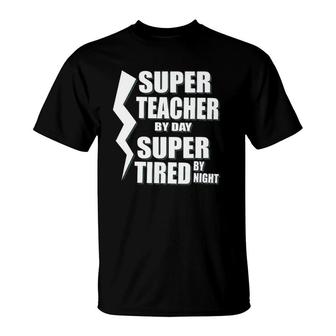 Super Teacher By Day Super Tired By Night School T-Shirt | Mazezy