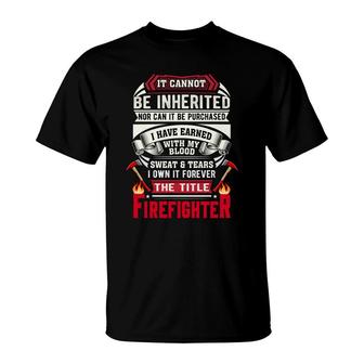 Sweat Tears I Own It Forever The Title Firefighter T-Shirt - Seseable