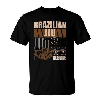 Tactical Hugging Mixed Martial Arts Bjj Brazilian Jiu Jitsu T-Shirt | Mazezy