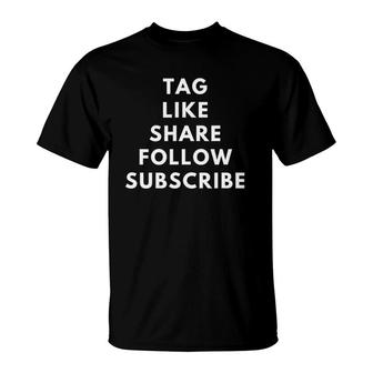 Tag Like Share Follow Subscribe T-Shirt | Mazezy